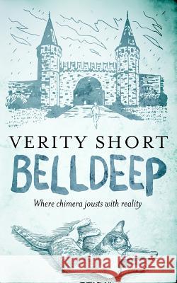 Belldeep: Where Chimera Jousts with Reality Verity Short 9780992954277 VSM Books - książka