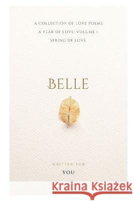 Belle: A Year of Love: Volume 1 - Spring of love Pulkit Grover   9798392619399 Independently Published - książka