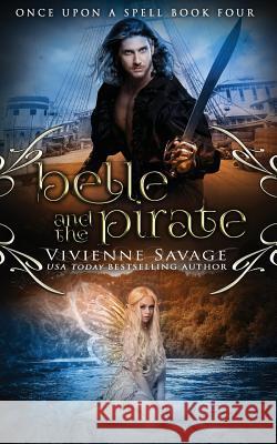 Belle and the Pirate: An Adult Fairytale Romance Vivienne Savage 9781946468130 Payne & Taylor Publishing - książka