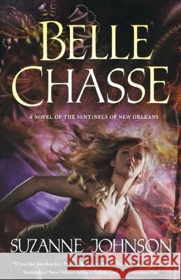 Belle Chasse: A Novel of the Sentinels of New Orleans Johnson, Suzanne 9781250813534 St. Martins Press-3PL - książka