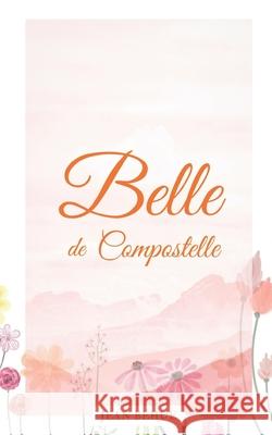 Belle de Compostelle Jean Behue 9782954834566 Jean Behue - książka