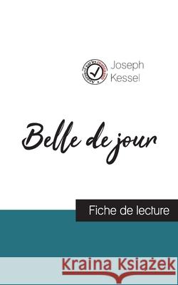 Belle de jour de Joseph Kessel (fiche de lecture et analyse complète de l'oeuvre) Joseph Kessel 9782759313181 Comprendre La Litterature - książka