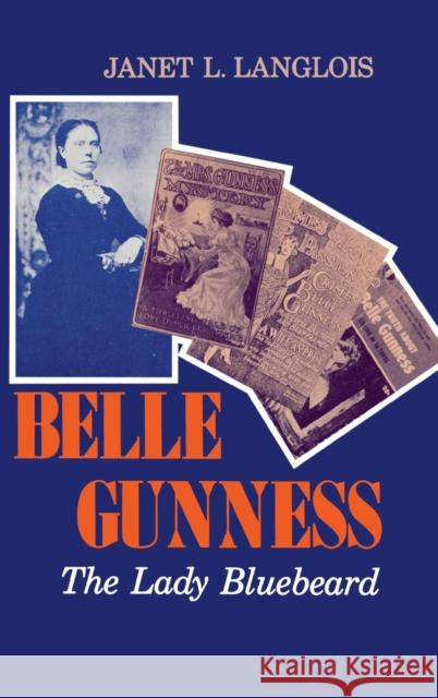 Belle Gunness: The Lady Bluebeard Langlois, Janet L. 9780253311573 Indiana University Press - książka