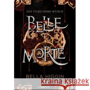 Belle Morte Higgin Bella 9788383355221 ZYSK I S-KA - książka