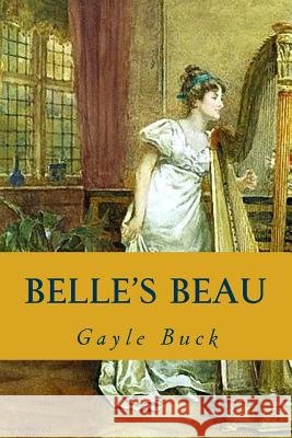Belle's Beau Gayle Buck 9781508694311 Createspace Independent Publishing Platform - książka