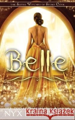 Belle, Sister Witches of Story Cove Spellbinding Cozy Mystery Series, Book 2 Nyx Halliwell   9781948686693 Beach Path Publishing, LLC - książka