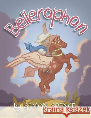 Bellerophon: Book 8- Early Myths: Kids Books on Greek Myth Simon Spence 9781695603059 Independently Published - książka