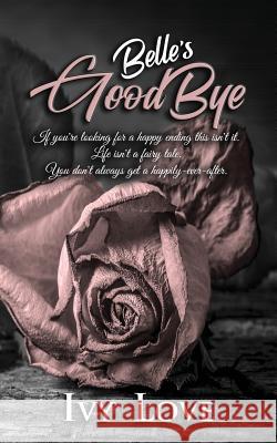 Belle's Goodbye Ivy Love 9781548681906 Createspace Independent Publishing Platform - książka