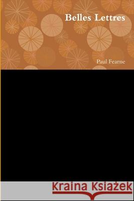 Belles Lettres Paul Fearne 9781304237620 Lulu.com - książka