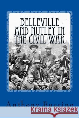 Belleville and Nutley in the Civil War: a Brief History Buccino, Anthony 9780982567791 Cherry Blossom Press - książka