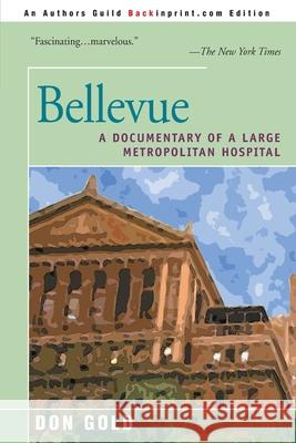 Bellevue: A Documentary of a Large Metropolitan Hospital Gold, Don 9780595140497 Backinprint.com - książka