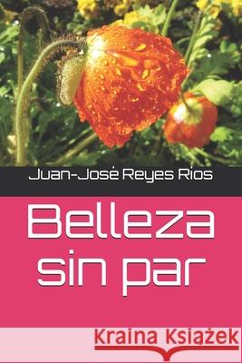 Belleza sin par Juan-José Reyes Ríos 9781520895499 Independently Published - książka