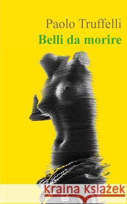 Belli da morire Truffelli, Paolo 9788869490422 Mnamon - książka