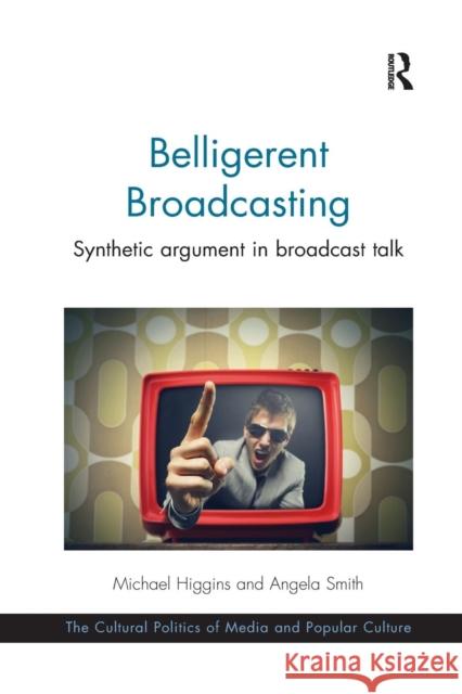Belligerent Broadcasting: Synthetic argument in broadcast talk Higgins, Michael 9780367229566 Routledge - książka