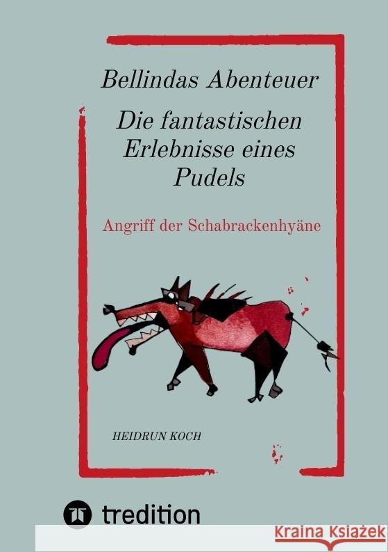 Bellindas Abenteuer - Die fantastischen Erlebnisse eines Pudels Koch, Heidrun 9783347837201 tredition - książka