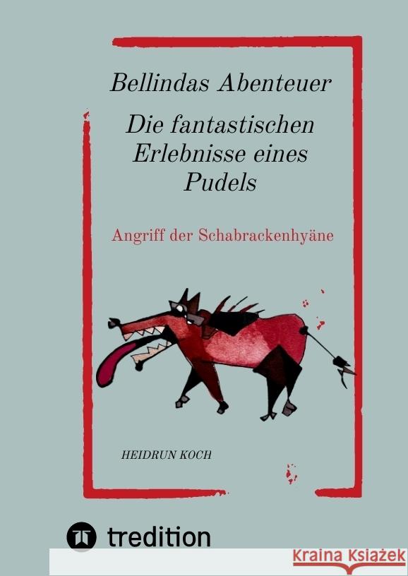 Bellindas Abenteuer - Die fantastischen Erlebnisse eines Pudels Koch, Heidrun 9783347837225 tredition - książka