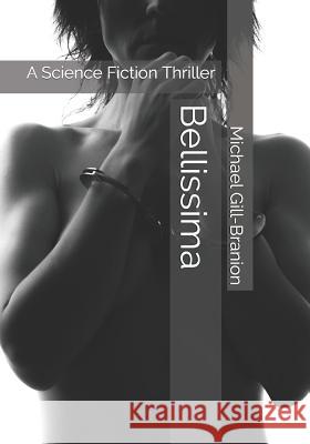 Bellissima: A Science Fiction Thriller Michael a. Gill-Branion 9781729742808 Createspace Independent Publishing Platform - książka
