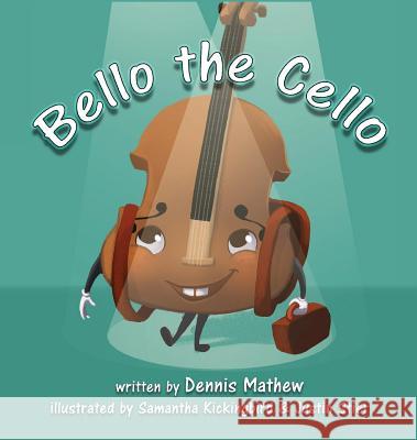Bello the Cello Dennis Mathew Samantha Kickingbird Justin Stier 9781644400555 Atmosphere Press - książka