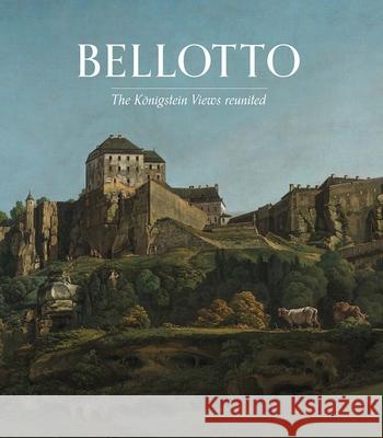 Bellotto: The Koenigstein Views Reunited Letizia Treves Lucy Chiswell Stephen Lloyd 9781857096743 National Gallery Company Ltd - książka