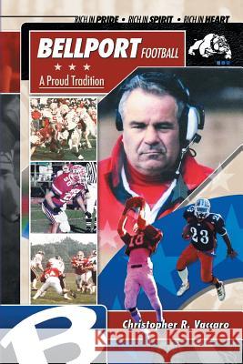 Bellport Football a Proud Tradition Christopher R. Vaccaro 9781441592569 Xlibris Corporation - książka
