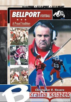 Bellport Football a Proud Tradition Christopher R. Vaccaro 9781441592576 Xlibris Corporation - książka