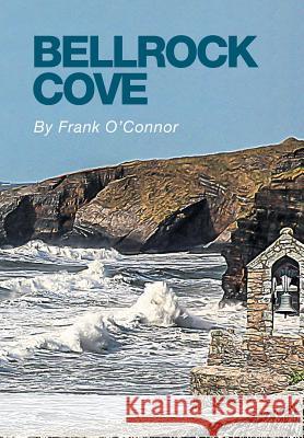 Bellrock Cove Frank O'Connor 9781514464090 Xlibris - książka
