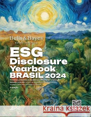 Bells & Bayes ESG Disclosure Yearbook Brasil 2024: Primeiras evid?ncias das pr?ticas adotadas por empresas listadas no Brasil Jana?na C. Grossi Cristiane C. Gattaz John L. Campbell 9786501043630 Bells & Bayes Rating Analytics - książka