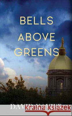 Bells Above Greens David Xavier 9781502793645 Createspace - książka