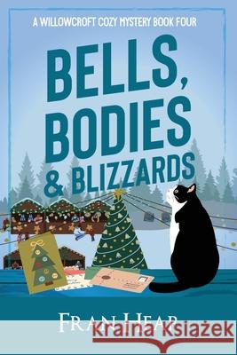 Bells, Bodies & Blizzards: A Willowcroft Cozy Mystery Book Four Fran Heap 9781923537040 Frances Heap - książka