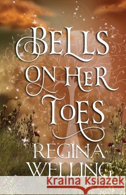 Bells On Her Toes: Paranormal Women's Fiction Regina Welling 9781953044280 Willow Hill Books - książka