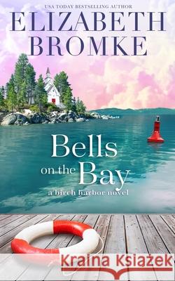 Bells on the Bay Elizabeth Bromke 9781953105165 Publishing in the Pines - książka