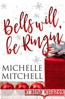 Bells Will Be Ringin': A Hilson Family Novella Michelle Mitchell 9781981555550 Createspace Independent Publishing Platform - książka