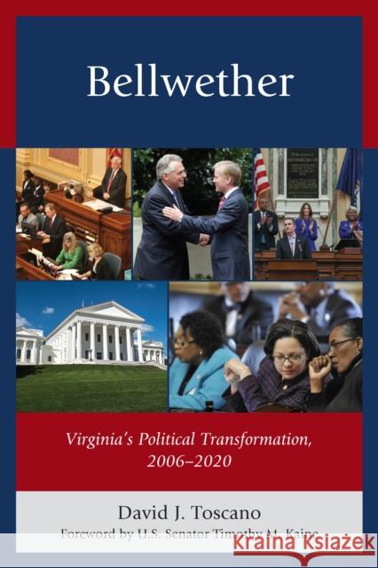 Bellwether: Virginia's Political Transformation, 2006-2020 David J. Toscano Timothy M. Kaine 9780761873228 Hamilton Books - książka