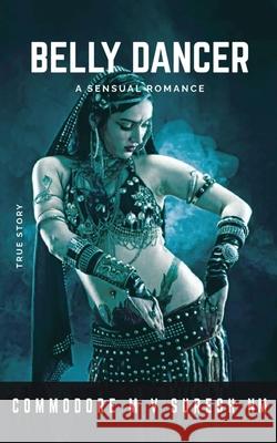 Belly Dancer: A Sensual Romance Commodore M V Suresh Nm 9781685382353 Notion Press - książka