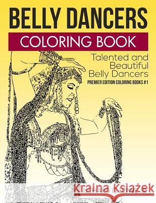 Belly Dancers Coloring Book: Talented and Beautiful Belly Dancers MR Richard G. Low 9781943517398 Writing King - książka
