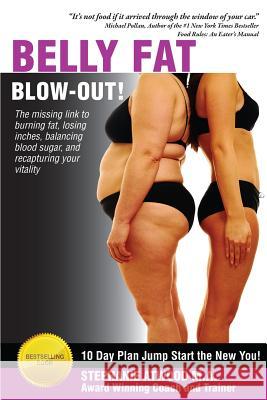 Belly Fat Blowout: How to Burn Fat, Lose Inches, Lose Weight and Feel Great in Just 10 Days Stephanie Atwoo 9780615855028 At Last the Best - książka