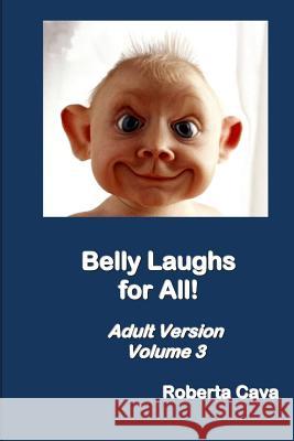 Belly Laughs for All! Adult Version - Volume 3 Roberta Cava 9780992357900 Cava Consulting - książka