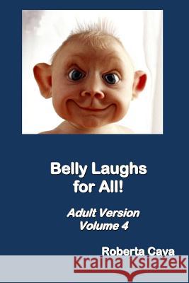 Belly Laughs for All! Adult Version - Volume 4 Roberta Cava 9780992357917 Cava Consulting - książka