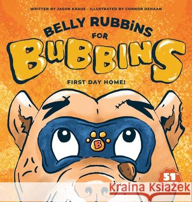 Belly Rubbins for Bubbins: First Day Home Jason Kraus Connor DeHaan Connor DeHaan 9780578667430 Bubbins, LLC - książka