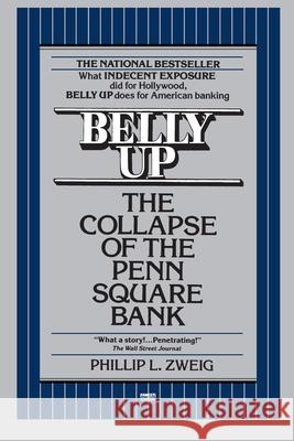 Belly Up: The Collapse of the Penn Square Bank Phillip L. Zweig 9780449902059 Ballantine Books - książka