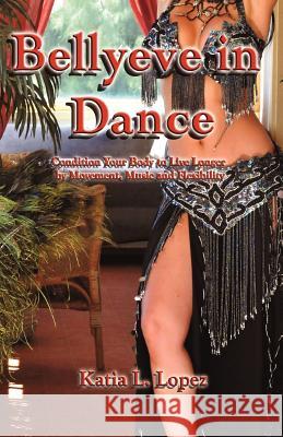 Bellyeve In Dance: Condition Your Body to Live Longer With Movement, Music and Flexibility Manriquez, Rafael 9781466418424 Createspace - książka