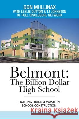 Belmont: the Billion Dollar High School: Fighting Fraud & Waste in School Construction Don Mullinax Leslie Dutton Tj Johnston 9781665503686 Authorhouse - książka