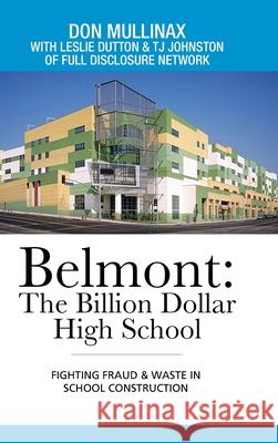 Belmont: the Billion Dollar High School: Fighting Fraud & Waste in School Construction Don Mullinax Leslie Dutton Tj Johnston 9781665503709 Authorhouse - książka