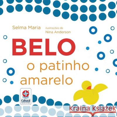 Belo, o patinho amarelo Selma Maria 9788545559559 Estrela Cultural - książka