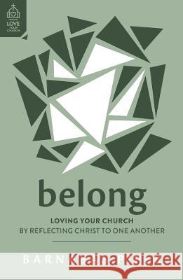 Belong: Loving Your Church by Reflecting Christ to One Another Barnabas Piper Ray Ortlund 9781784988227 Good Book Co - książka