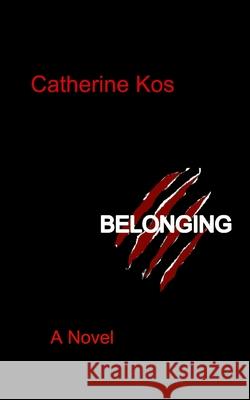 Belonging Catherine Kos 9781717072900 Createspace Independent Publishing Platform - książka