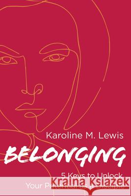 Belonging: 5 Keys to Unlock Your Potential as a Disciple Lewis, Karoline M. 9781791025830 Abingdon Press - książka