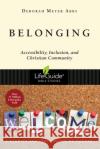 Belonging: Accessibility, Inclusion, and Christian Community Deborah Meyer Abbs 9780830831562 IVP