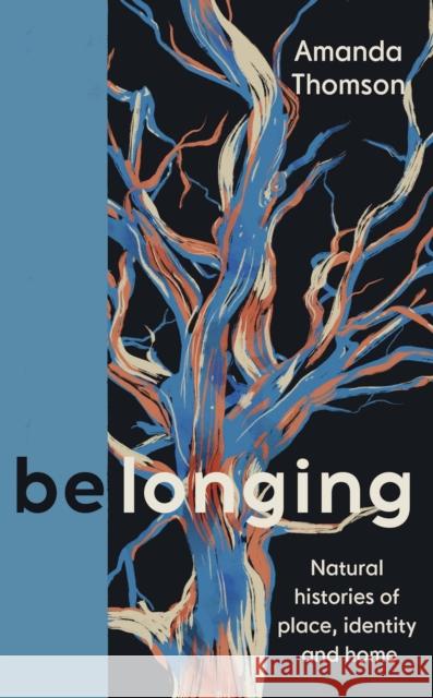 Belonging: Natural histories of place, identity and home Amanda Thomson 9781838854720 Canongate Books - książka