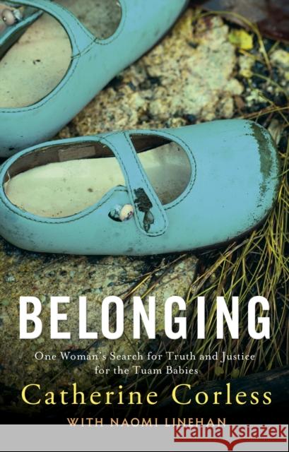 Belonging: One Woman's Search for Truth and Justice for the Tuam Babies Catherine Corless 9781529339789 HODDER & STOUGHTON - książka